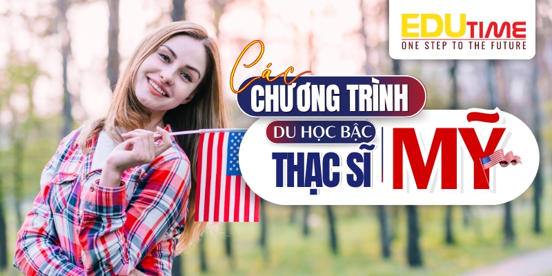 các chương trình đào tạo du học thạc sĩ mỹ được quan tâm