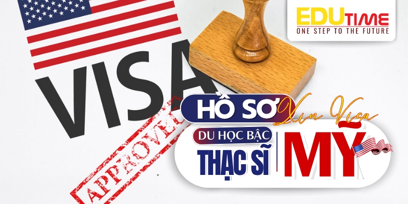 hồ sơ xin visa du học thạc sĩ mỹ
