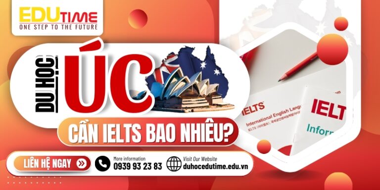 Du học Úc cần IELTS bao nhiêu? Cập nhật mới nhất năm 2025