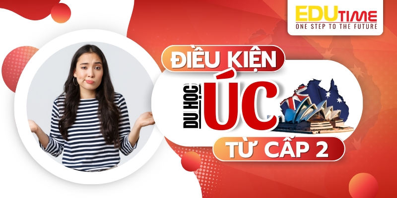 điều kiện để đi du học úc cấp 2