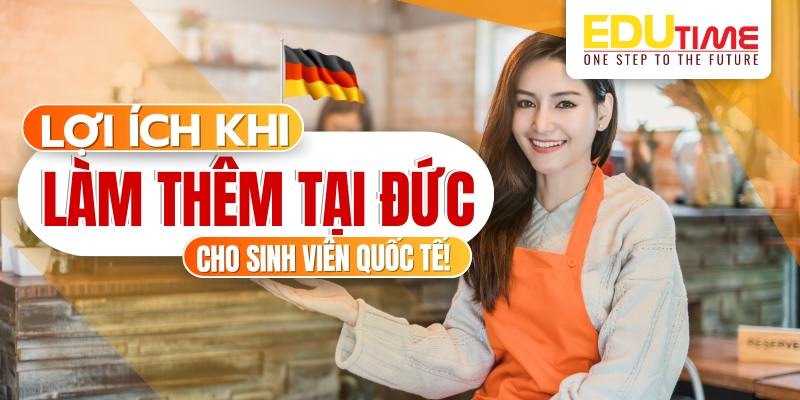 Những lợi ích của làm thêm khi du học Đức dành cho sinh viên những lợi ích của làm thêm khi du học đức dành cho sinh viên