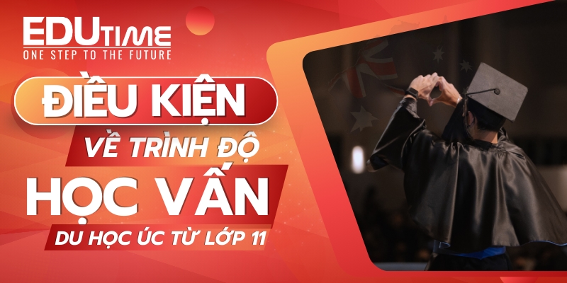 điều kiện về điểm số và học lực để du học úc từ lớp 11