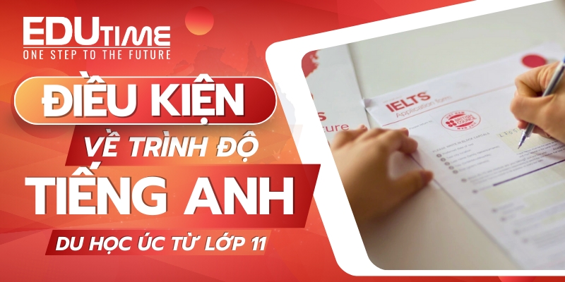 điều kiện về tiếng anh du học úc từ lớp 11