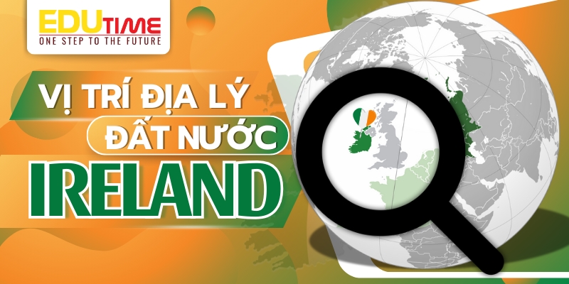 Vị trí địa lý đất nước Ai Len - Ireland vị trí địa lý đất nước ai len - ireland