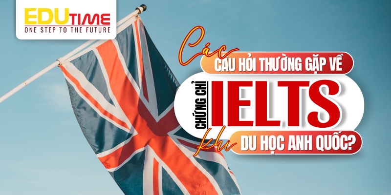 Các câu hỏi thường gặp về IELTS khi du học Anh các câu hỏi thường gặp về ielts khi du học anh