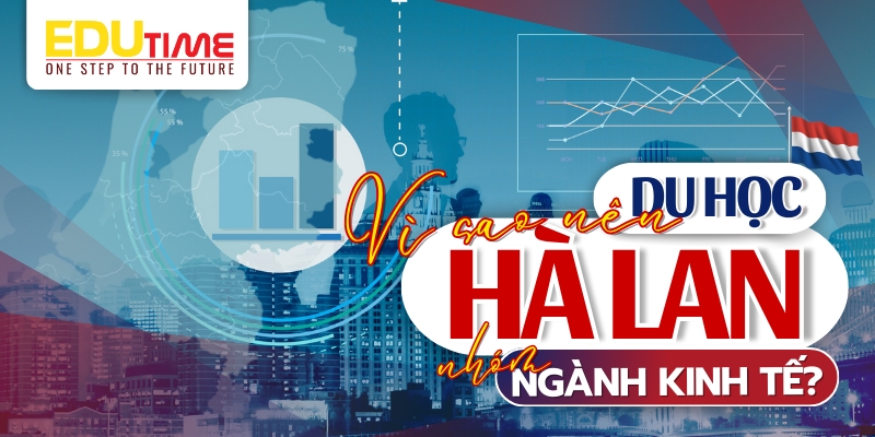Lý do nên du học Hà Lan nhóm ngành kinh tế lý do nên du học hà lan nhóm ngành kinh tế