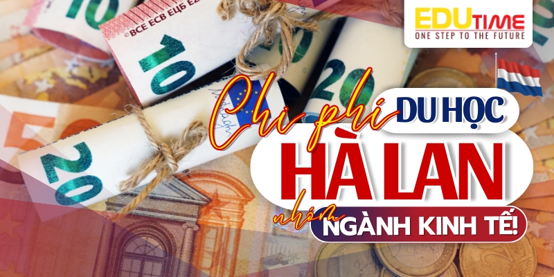 Chi phí du học Hà Lan ngành kinh tế chi phí du học hà lan ngành kinh tế