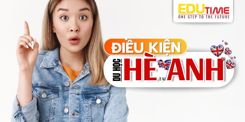 điều kiện quan trọng để tham gia du học hè anh