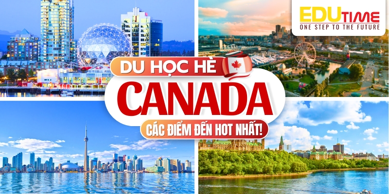 những điểm đến du học hè canada “hot” nhất năm 2026