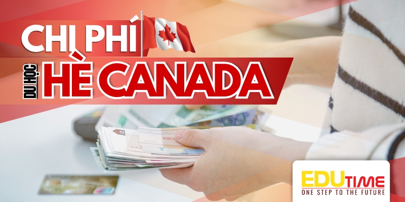 du học hè canada tốn bao nhiêu tiền?