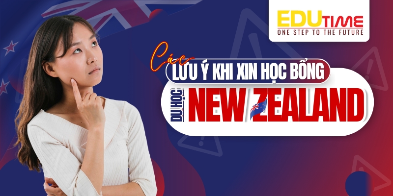 Lưu ý khi xin học bổng du học New Zealand 2026 lưu ý khi xin học bổng du học new zealand 2026