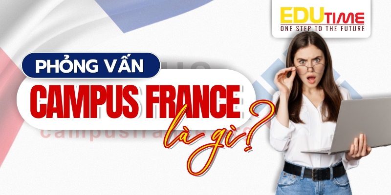 phỏng vấn campus france là gì?