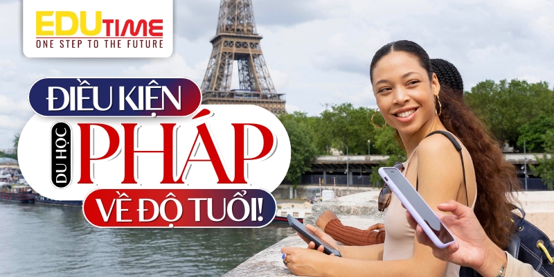 điều kiện về độ tuổi du học pháp