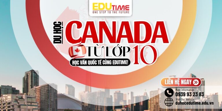Du học Canada lớp 10: Điều kiện, chi phí và kinh nghiệm!