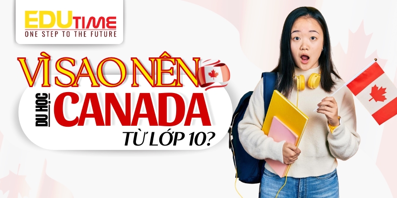 Vì sao nên du học Canada lớp 10? vì sao nên du học canada lớp 10?