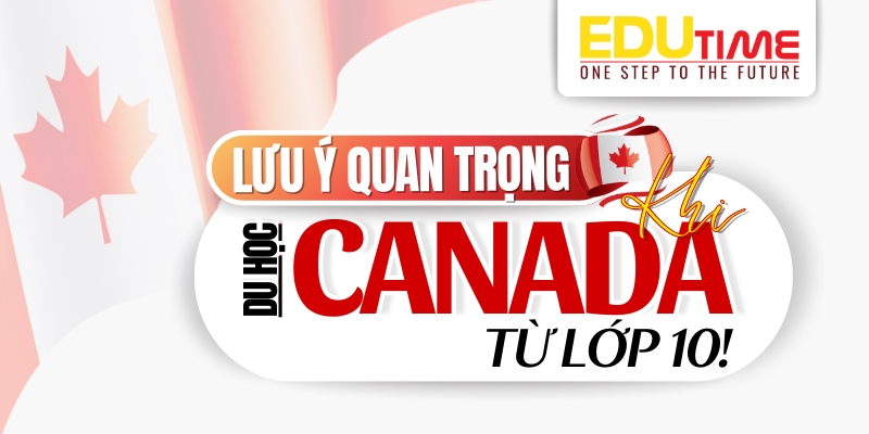Những lưu ý quan trọng khi du học Canada lớp 10 những lưu ý quan trọng khi du học canada lớp 10