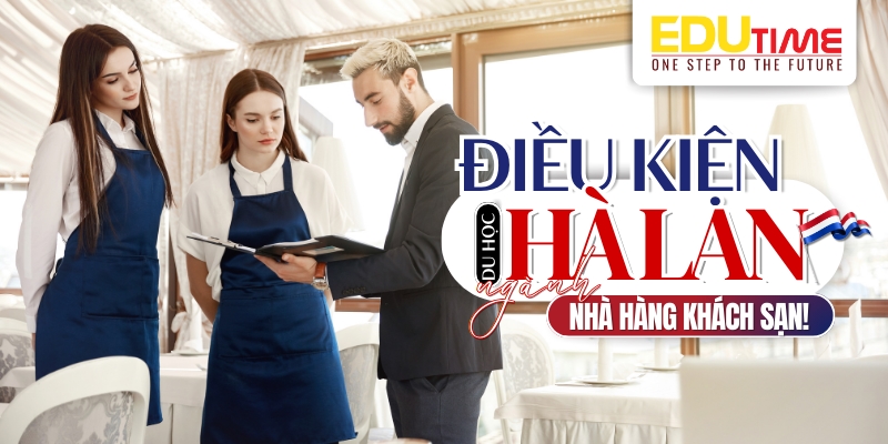 điều kiện du học hà lan ngành nhà hàng - khách sạn