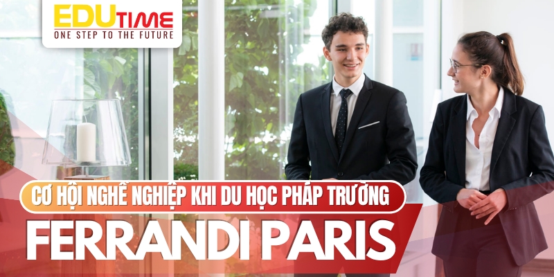 cơ hội nghề nghiệp rộng mở khi du học Pháp trường ferrandi paris
