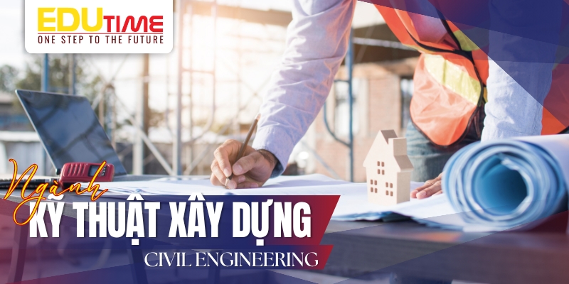ngành kỹ thuật xây dựng (civil engineering)