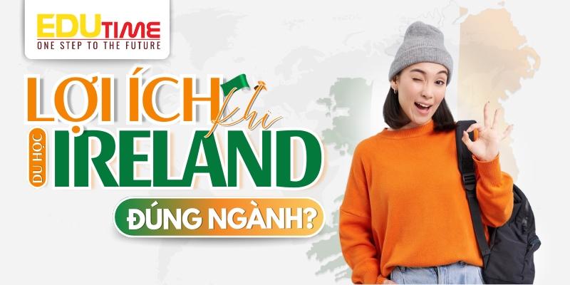 lợi ích của việc chọn đúng ngành khi du học ireland (ai len)