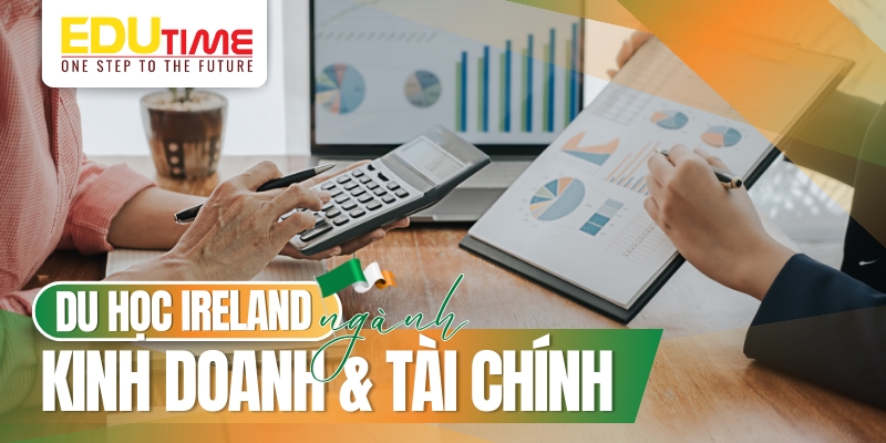 có nên du học ireland (ai len) ngành kinh doanh và tài chính