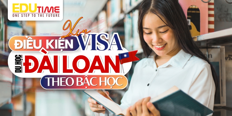 điều kiện xin visa du học đài loan 2026 theo bậc học