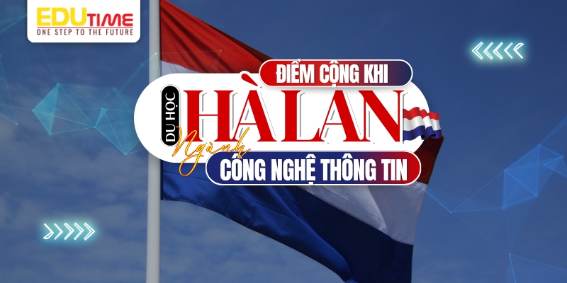 điểm cộng nổi bật khi du học hà lan ngành công nghệ thông tin cntt