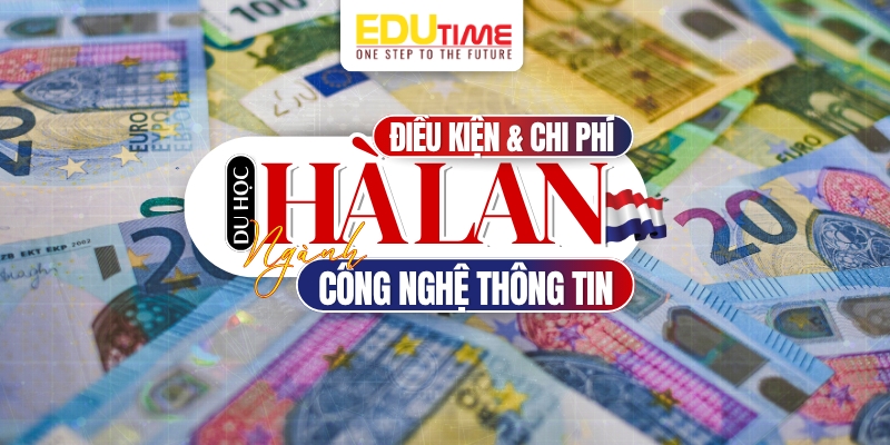 điều kiện, chi phí du học hà lan ngành công nghệ thông tin cntt