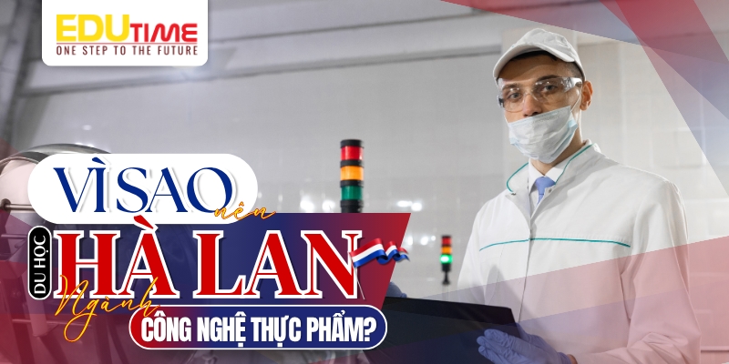 vì sao nên du học hà lan ngành công nghệ thực phẩm?