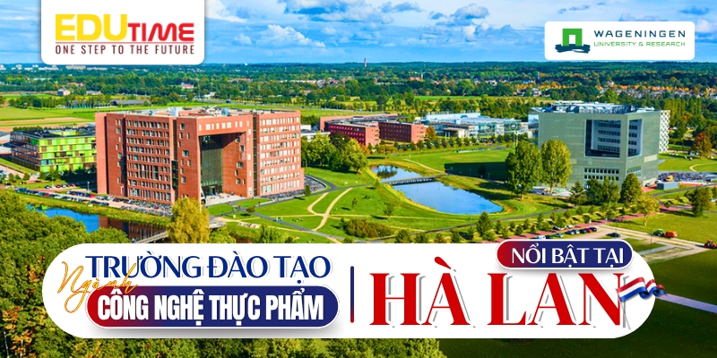 trường đại học du học hà lan ngành công nghệ thực phẩm nổi bật