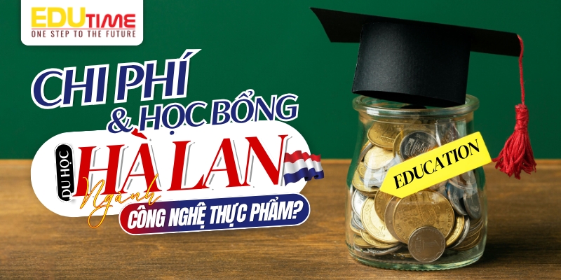 chi phí và học bổng du học hà lan ngành công nghệ thực phẩm