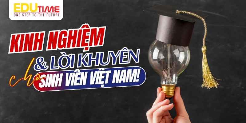 kinh nghiệm và lời khuyên cho sinh viên việt nam