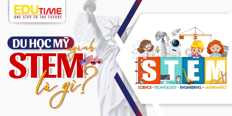 tìm hiểu về du học mỹ ngành stem