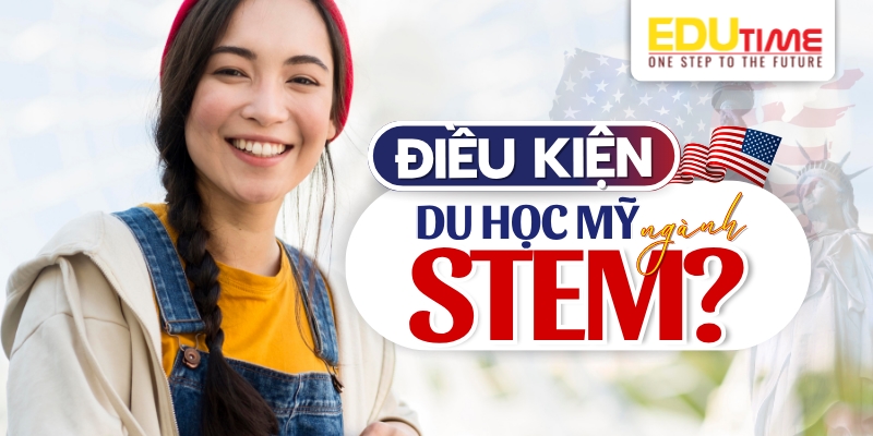 điều kiện du học mỹ ngành stem