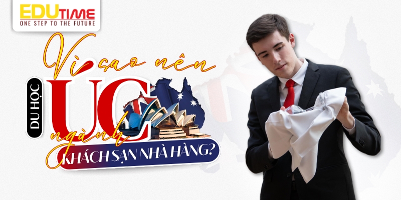 vì sao nên du học úc ngành khách sạn nhà hàng?