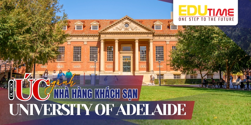 du học úc ngành khách sạn nhà hàng trường the university of adelaide (vùng nam úc)