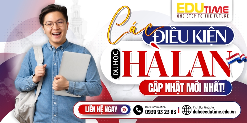 điều kiện du học hà lan 2025: cập nhật chi tiết từ a - z!