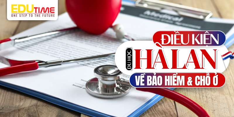 điều kiện du học hà lan về bảo hiểm y tế và chỗ ở