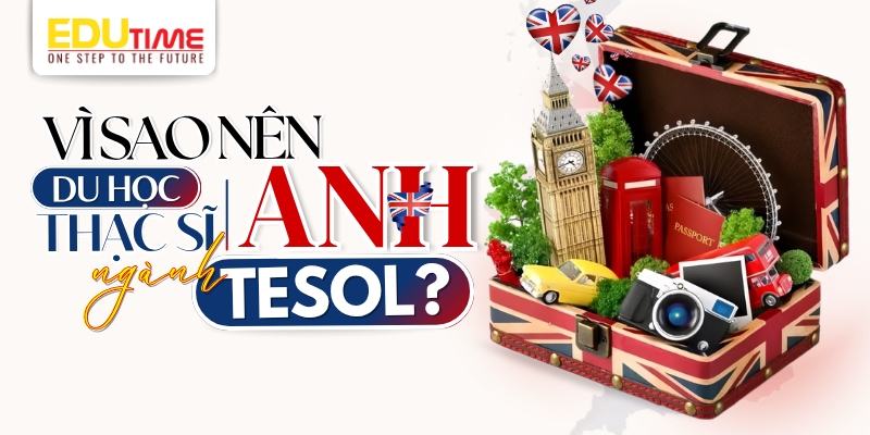 vì sao nên du học thạc sĩ anh ngành tesol?