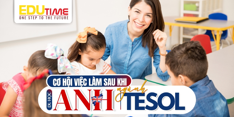 cơ hội việc làm sau khi du học anh ngành tesol