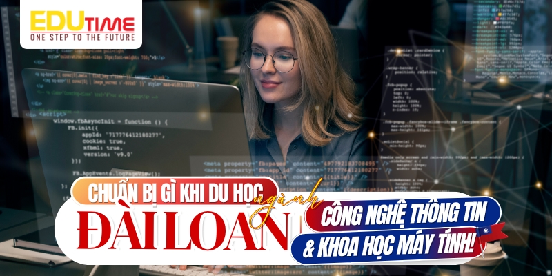 chuẩn bị gì khi du học đài loan ngành công nghệ thông tin và Khoa học máy tính?