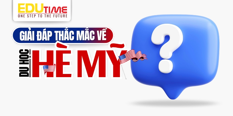 giải đáp thắc mắc về du học hè mỹ thường gặp