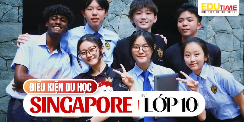 điều kiện du học singapore từ lớp 10