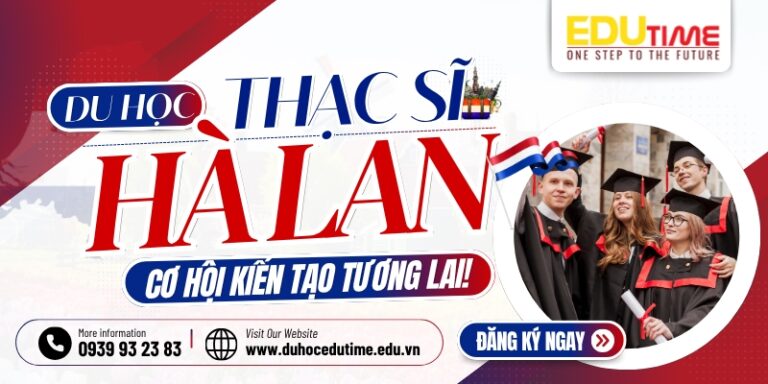 Du học thạc sĩ Hà Lan: Cơ hội kiến tạo tương lai!