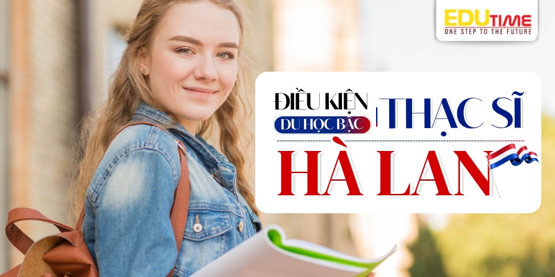 điều kiện du học thạc sĩ hà lan