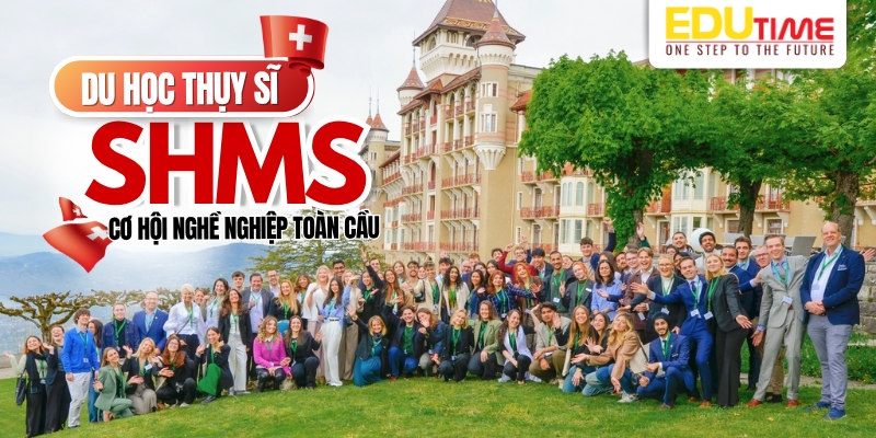 du học thụy sĩ trường shms cơ hội nghề nghiệp toàn cầu