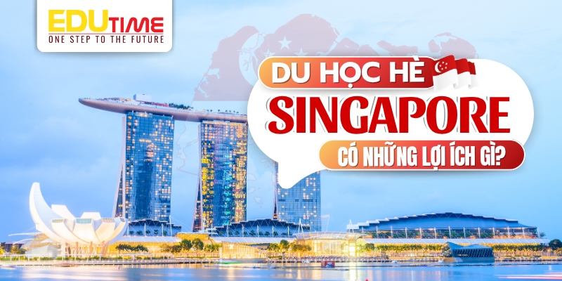 lợi ích vượt mong đợi khi du học hè singapore