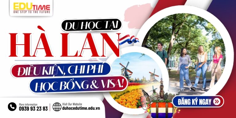 Du học Hà Lan 2026: Lộ trình, chi phí, học bổng và Visa!
