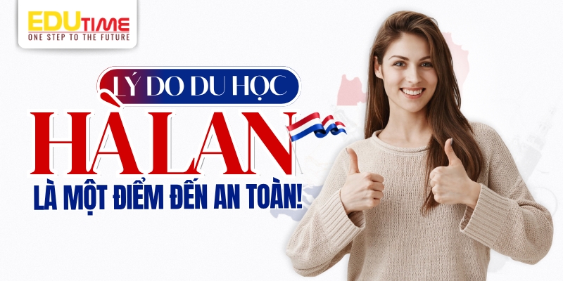 lý do du học hà lan là một điểm đến an toàn cho sinh viên quốc tế