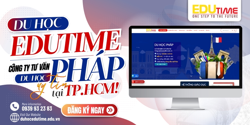 Du học Edutime - Công ty tư vấn du học Pháp uy tín tại TP.HCM du học edutime - công ty tư vấn du học pháp uy tín tại tp.hcm